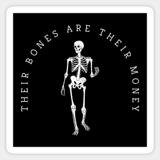 Their bones are their money Sticker